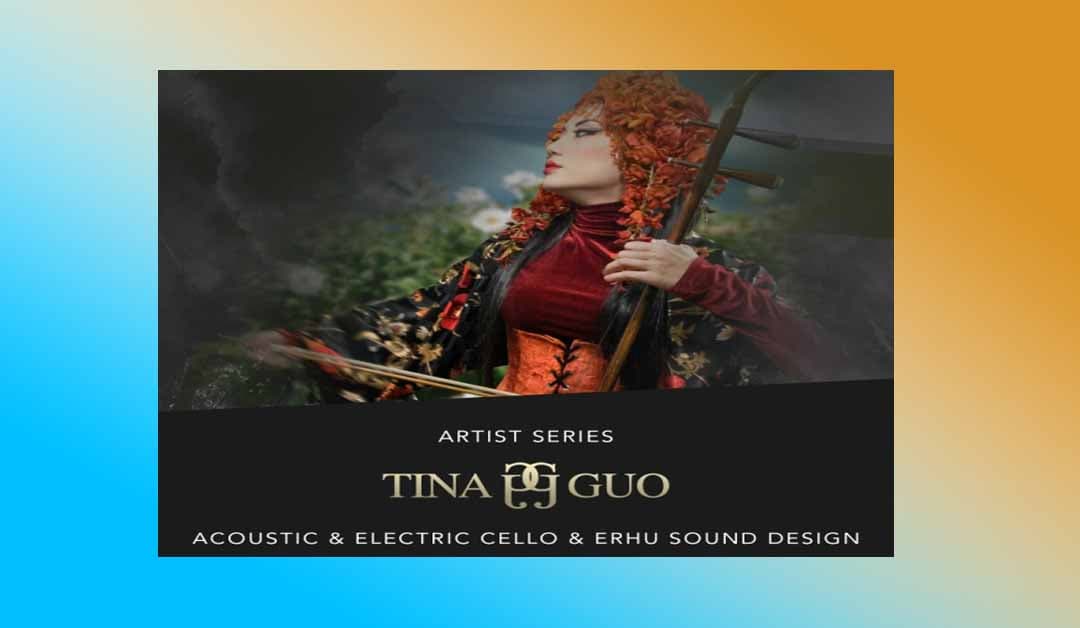郭婷娜二胡与大提琴 Cinesamples Artist Series Tina Guo 【KONTAKT】