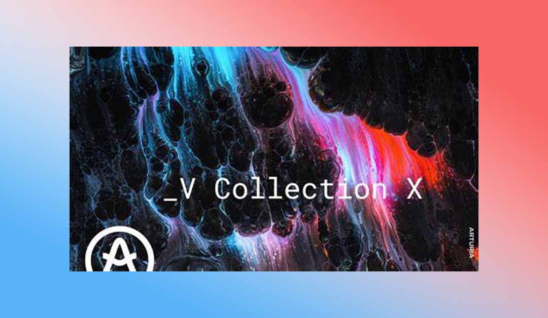 【WIN】Arturia V Collection X v10.0.0 电子模拟合成器全家桶
