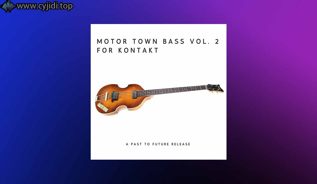 低音吉他 – Past to Future Reverbs – Motor Town Bass Vol. 2 （KONTAKT）