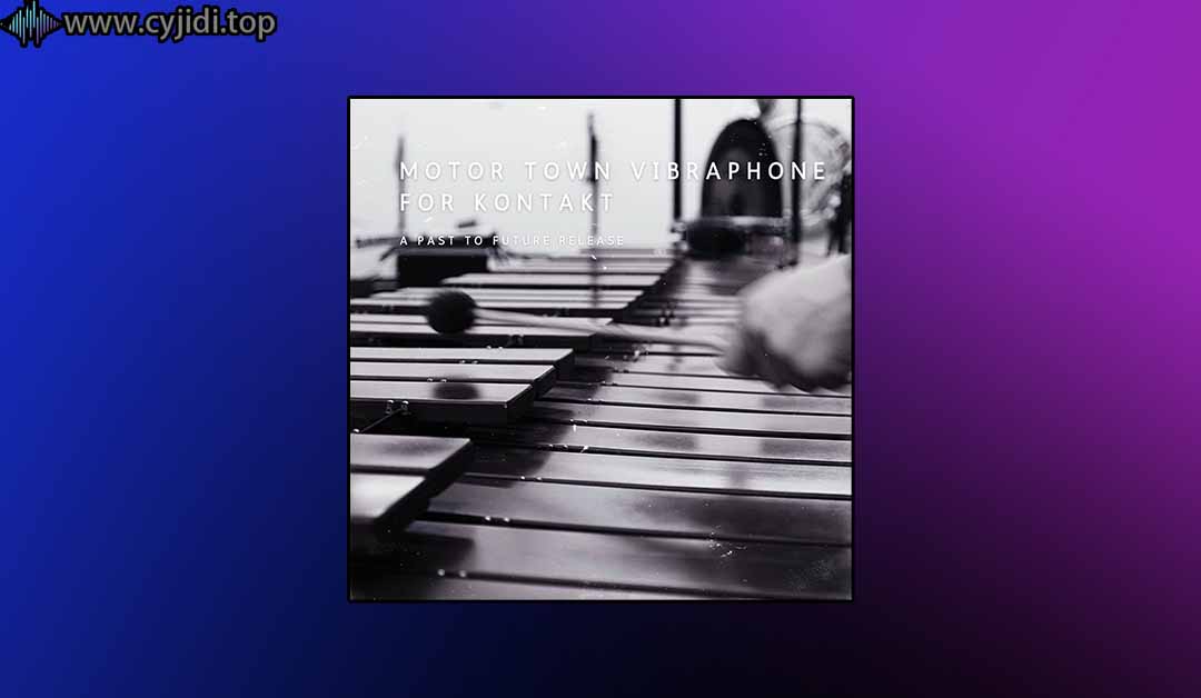 电颤琴 -Past to Future Reverbs  – Motor Town  – （KONTAKT）