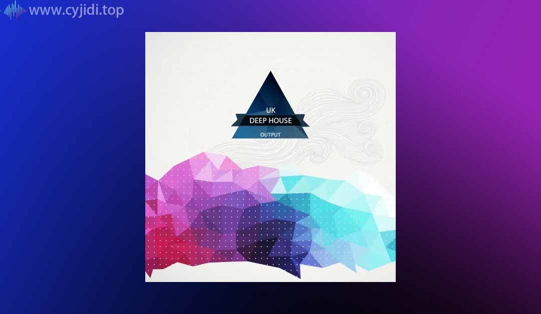 采样包Loop-Output UK – Deep House – 深屋 （WAV， FXB）