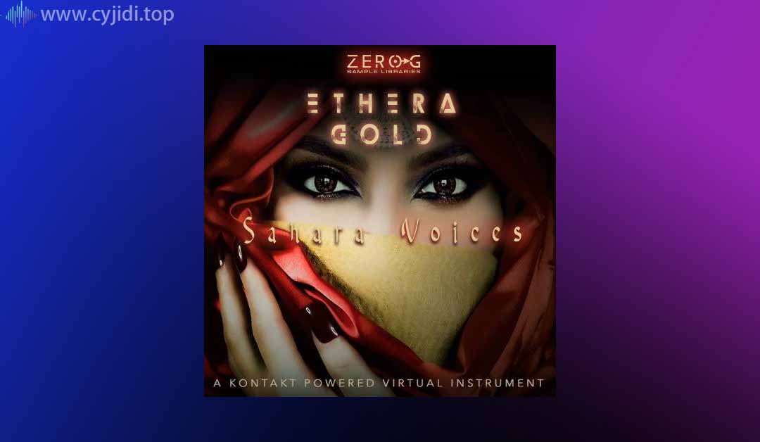 零G人声 – ETHERA Gold Sahara Voices（KONTAKT）