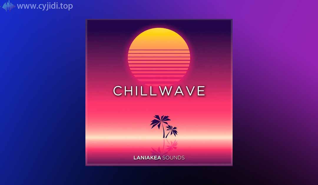 复古贝斯慢速鼓-Laniakea Sounds – Chillwave （WAV， SPiRE）采样包Loop