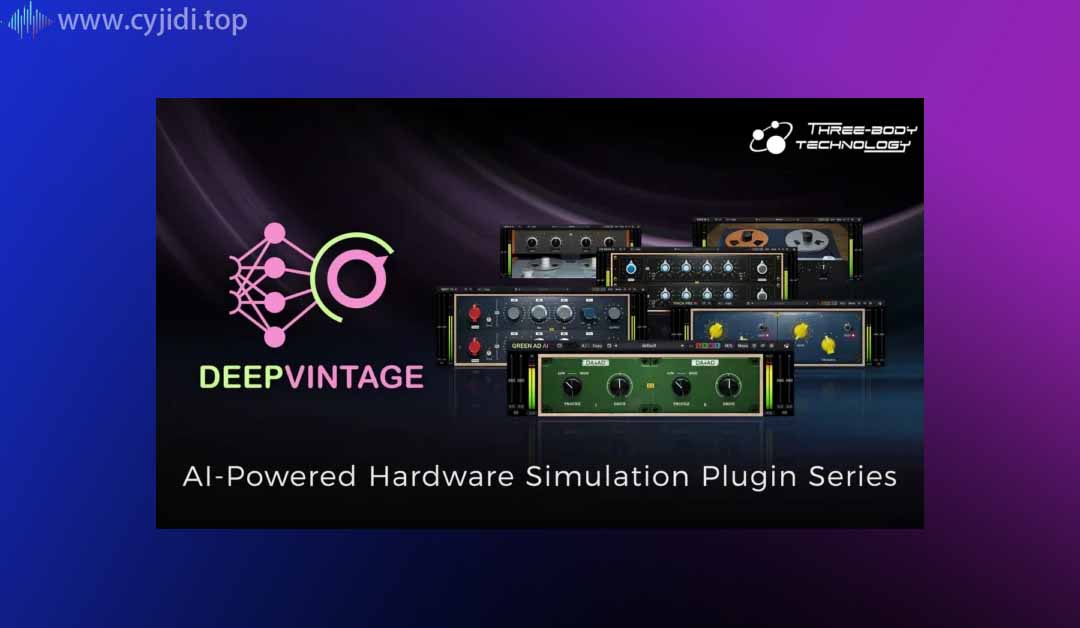 综合插件-Three Body Tech – Deep Vintage 套装 2024.10