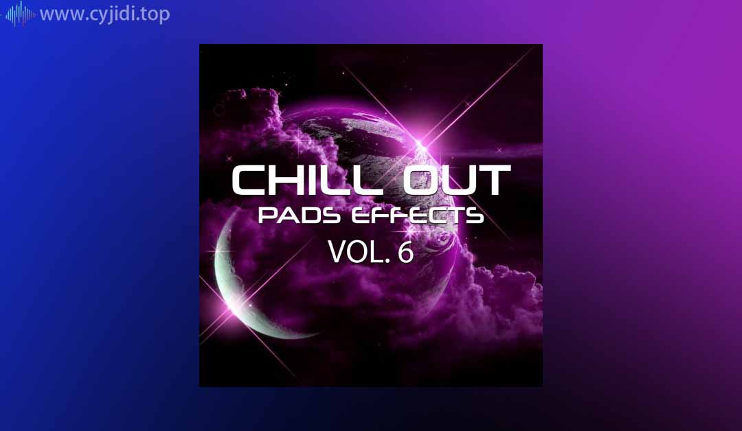 样品包Loop-Rafal Kulik  Chill Out Pad Effects Vol.6 （WAV）