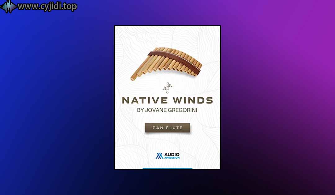 排笛 – AudioXpression – Native Winds – (KONTAKT)