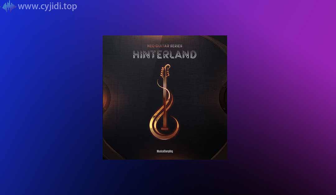 高级吉他采样 -Musical Sampling – Neo Guitar Series： Hinterland 1.1.0 （Kontakt）