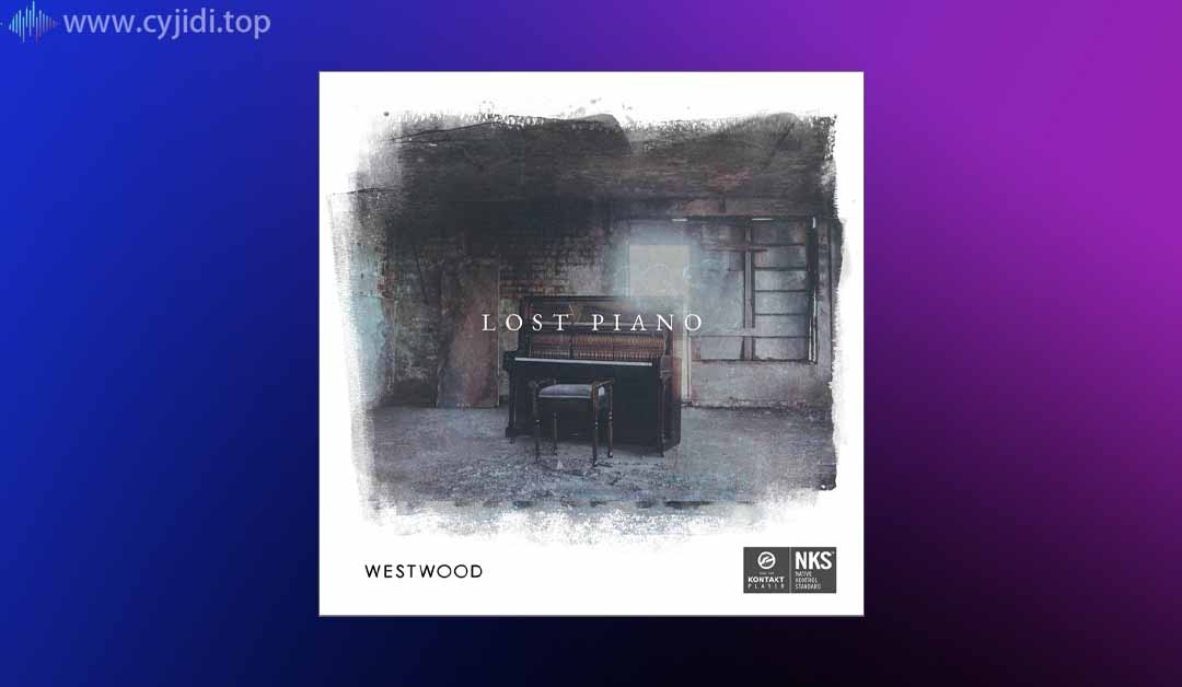 失落的钢琴-Westwood Instruments –  v1.1 （KONTAKT）