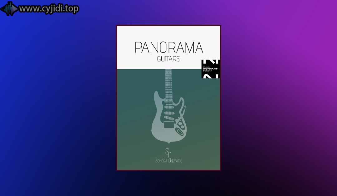 吉他 1.1.0 – Sonora Cinematic Panorama  （KONTAKT）