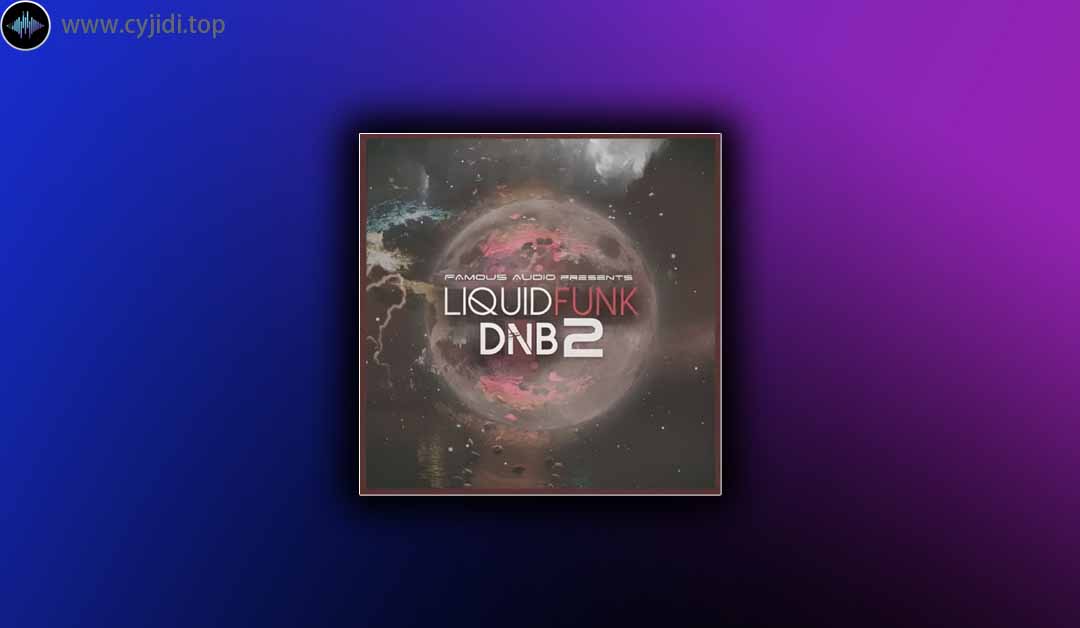 采样 – Famous Audio Liquid Funk DnB Vol 2 (WAV)