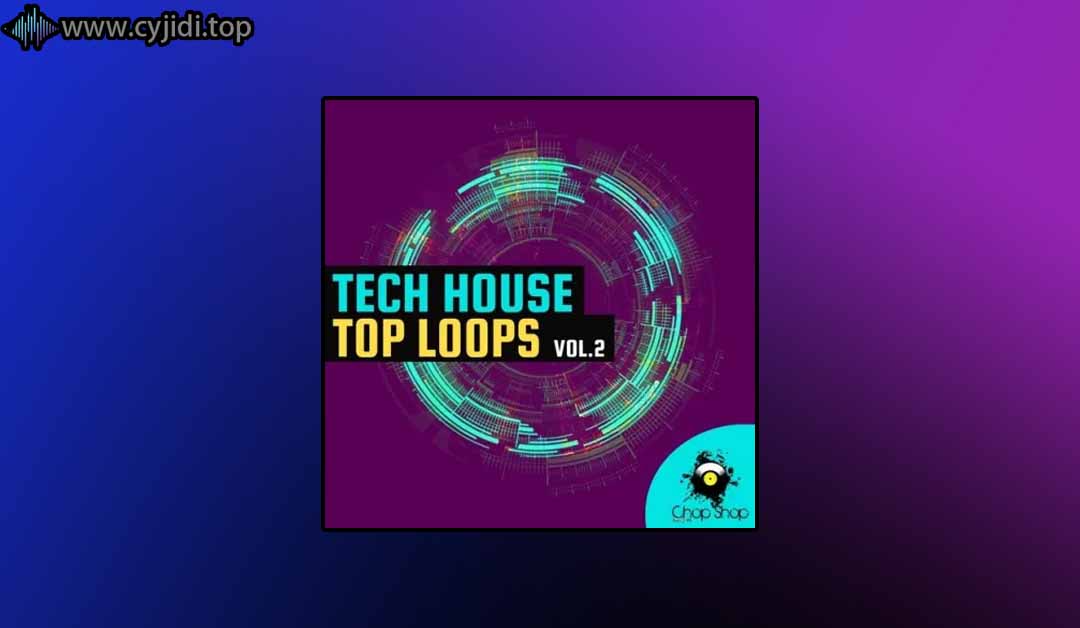 Chop Shop 采样包  – Tech House Top Loops  – （WAV）