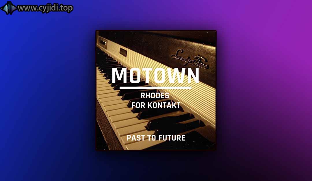 Past to Future Reverbs –罗德电钢琴 -（KONTAKT）