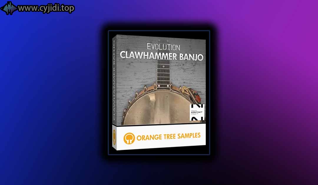 音源 – Evolution Clawhammer  班卓琴 – （KONTAKT）