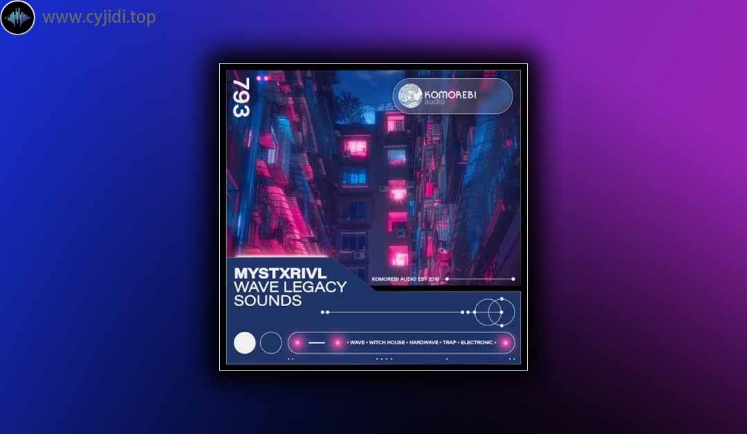 采样 – Komorebi Audio – MYSTXRIVL – Wave Legacy Sounds （WAV）