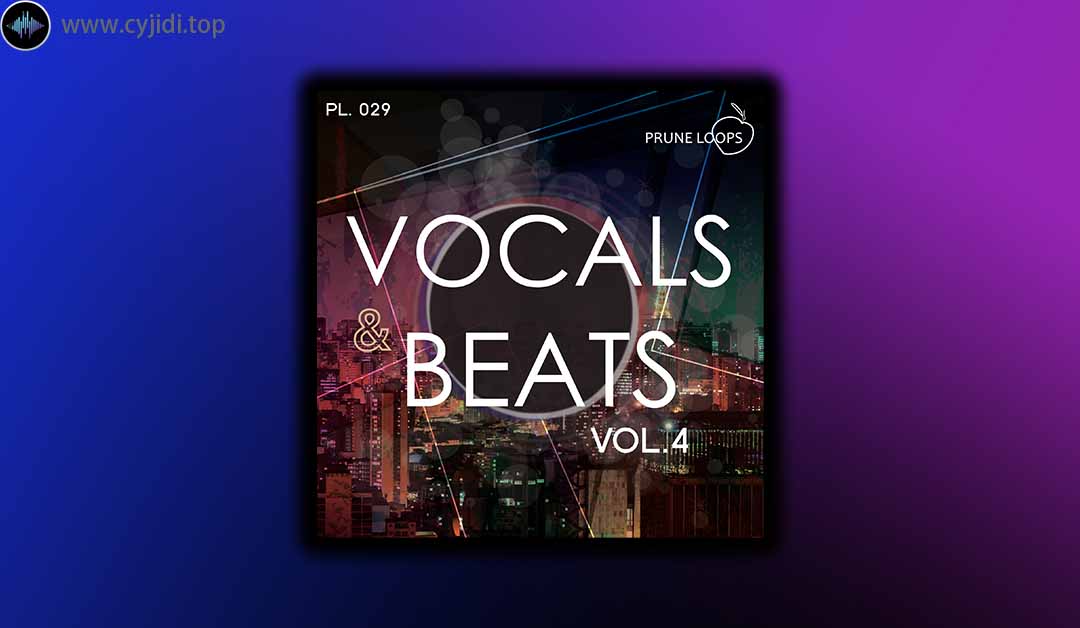 Prune Loops – 人声和节拍 Vol.4 （WAV， MIDI）