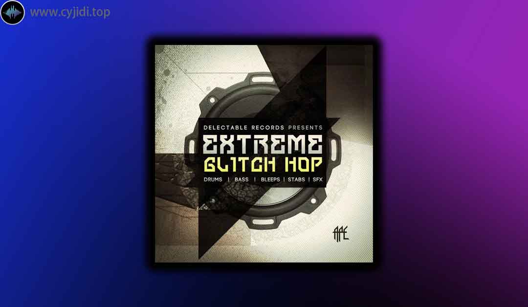 采样 – Delectable Records – Glitch Hop （WAV）