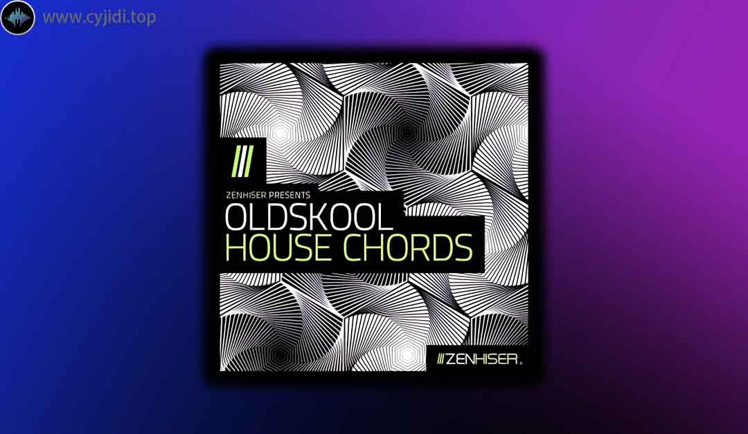 采样 –  Zenhiser – Oldskool House 和弦 （WAV）