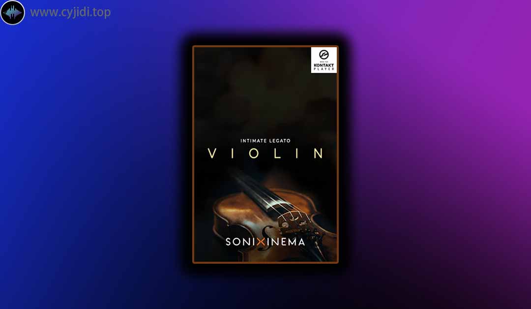 音源 – Sonixinema Intimate Legato –  小提琴 （Kontakt）