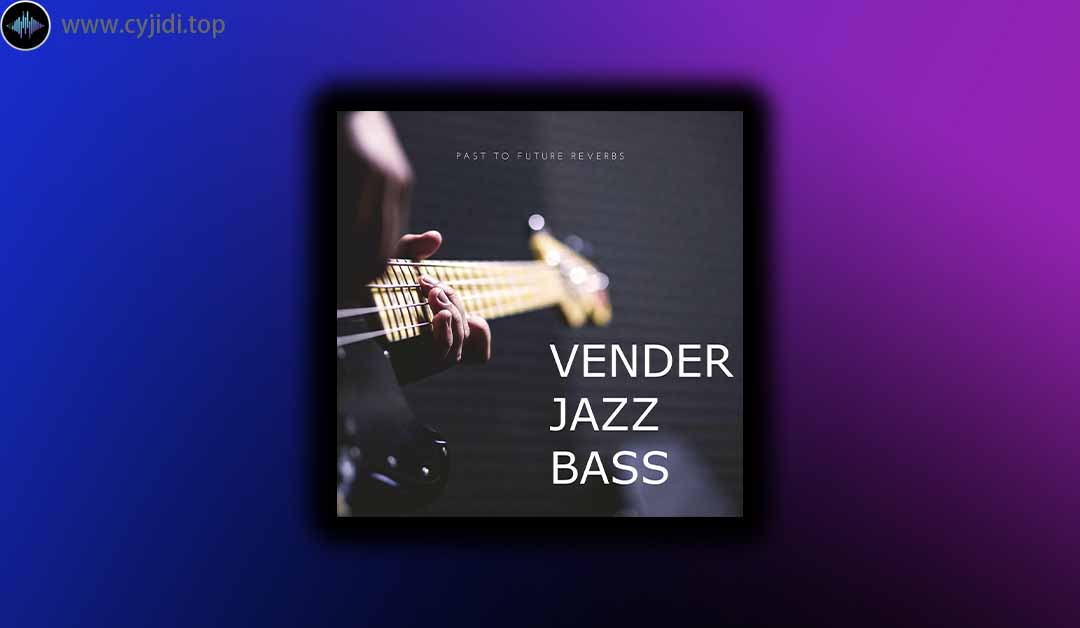 音源 – Past to Future Reverbs – Vender Jazz Bass – （KONTAKT）