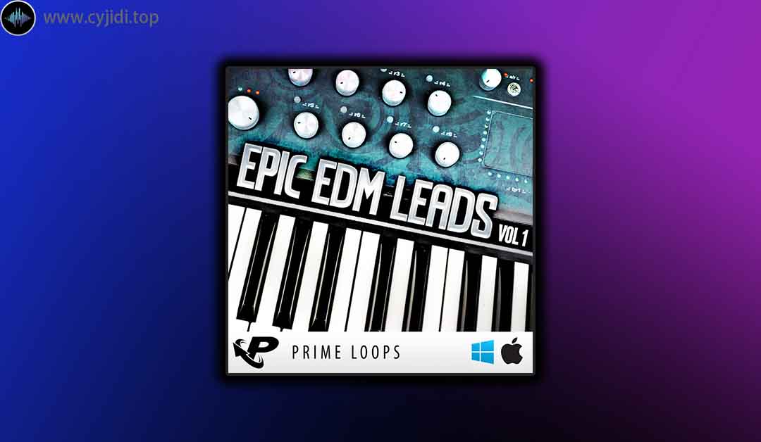 采样包 – Prime Loops – Epic EDM （MIDI、WAV）