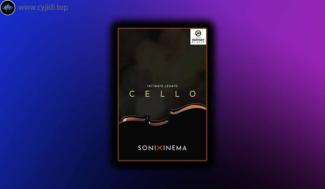 音源 – Sonixinema Intimate Legato – 大提琴 1.1.0 （Kontakt）