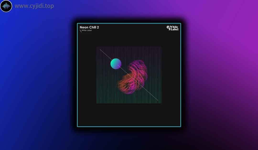 采样 – Sample Magic Neon Chill 2 （MIDI， WAV）