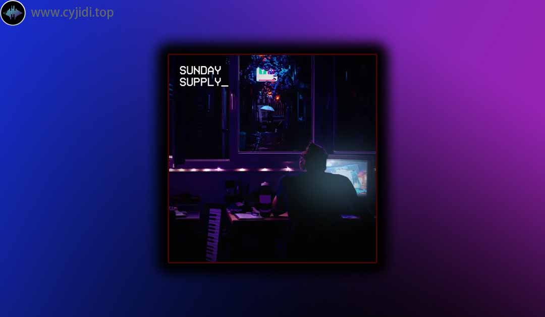 采样 – Sunday Supply  Lofi Session （WAV）
