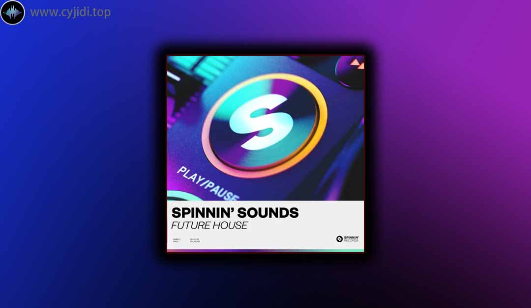 采样 – Splice Sounds – Spinnin’ Sounds Future House  （WAV）