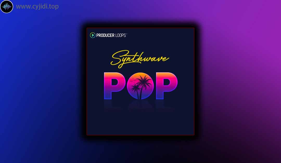 采样 – Producer Loops – Synthwave Pop （WAV， MIDI）