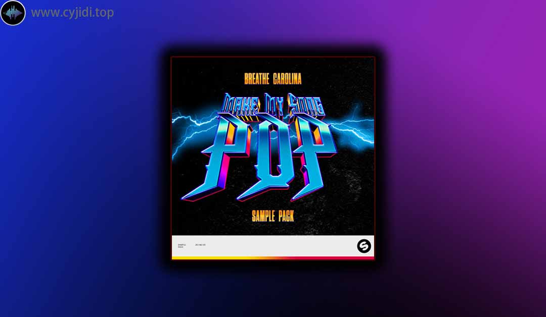 采样 – Spinnin’ Records – Breathe Carolina  “Make My Song Pop”  （WAV）