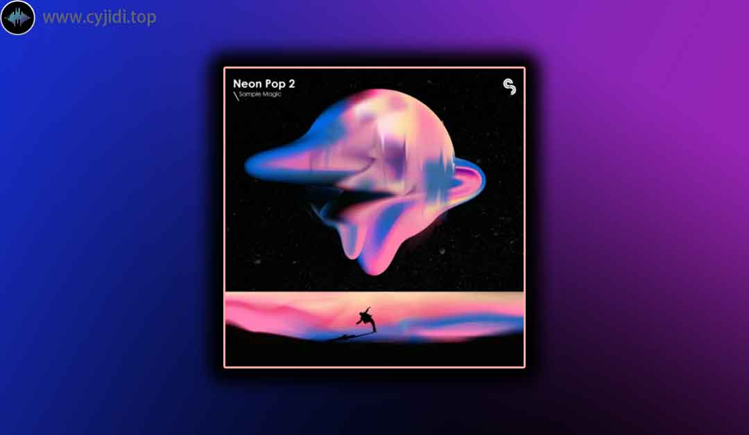 采样 – Sample Magic Neon Pop 2 （MIDI， WAV， SERUM， ASTRA）