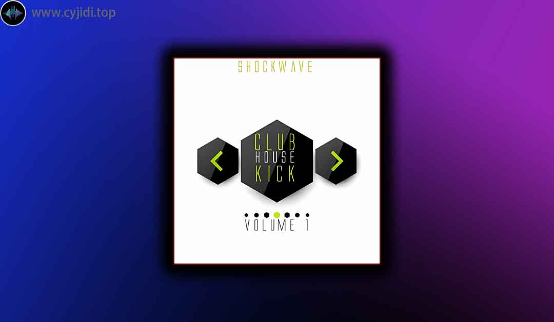 采样 – Shockwave – Club House Kick Vol.1 （WAV）