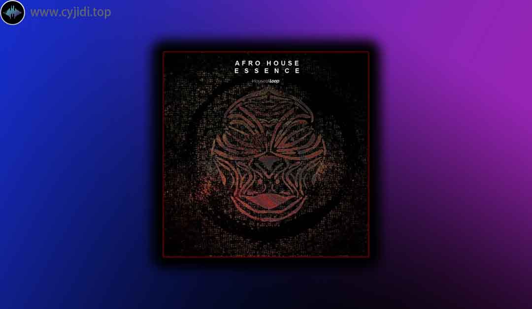 采样 – House Of Loop – Afro House Essence （MiDi、WAV）