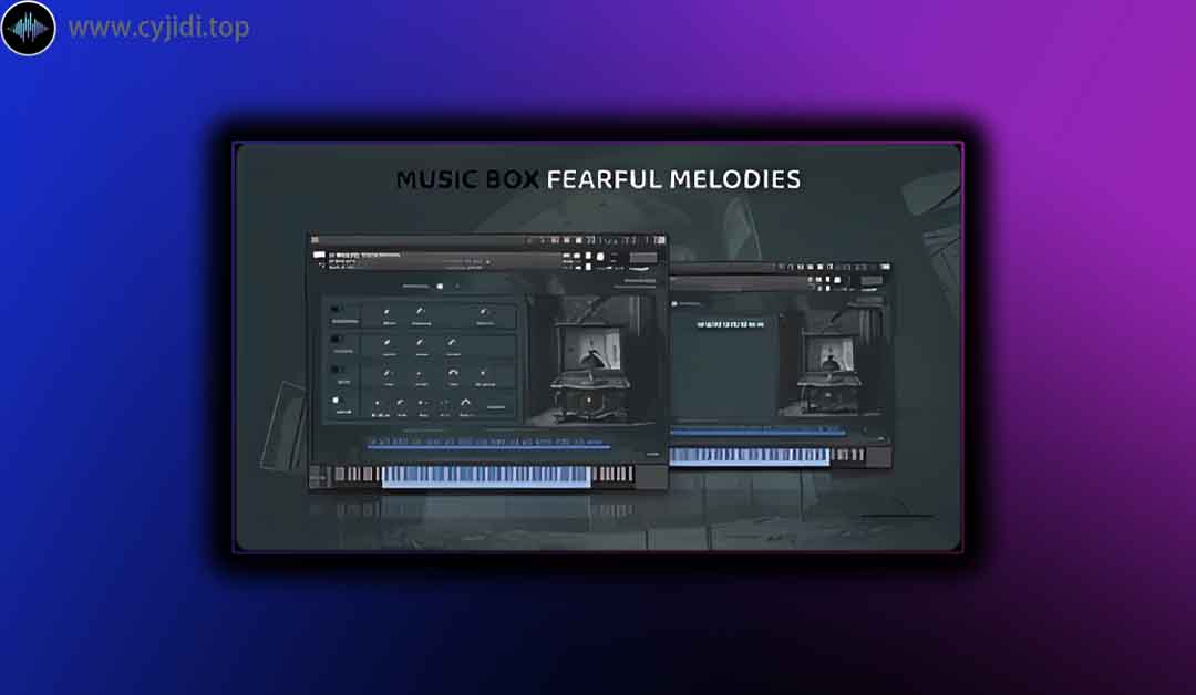 音源 – Music Box – Fearful Melodies（KONTAKT）