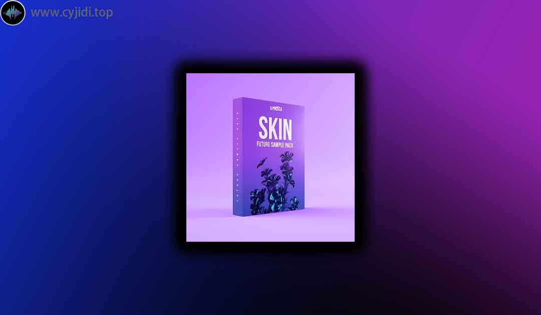 采样 – Cymatics – Skin Future