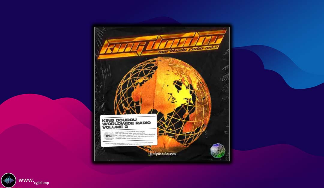 采样 – Splice Sounds King Doudou Worldwide Radio Vol. 1 （WAV MIDI）