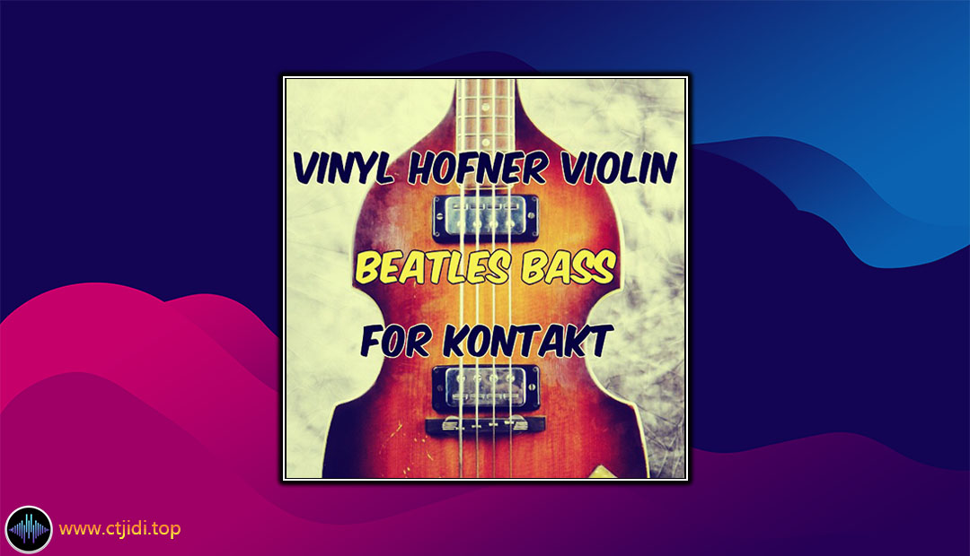 音源 – Vinyl Hofner Violin Beatles Bass – （KONTAKT）