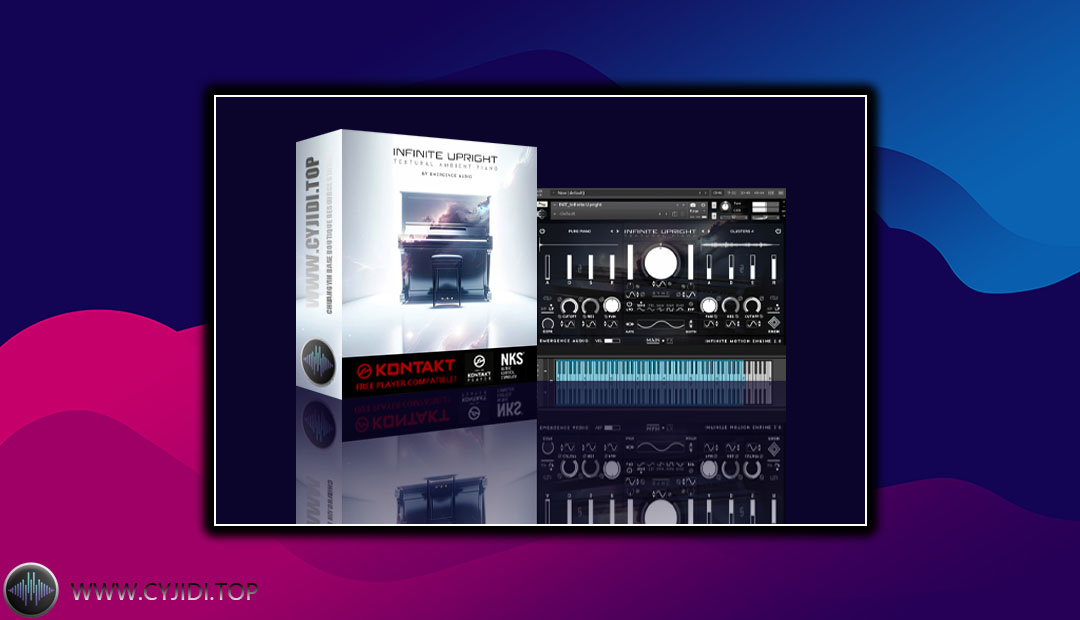 音源 – Emergence Audio Infinite Upright 立式钢琴（KONTAKT）