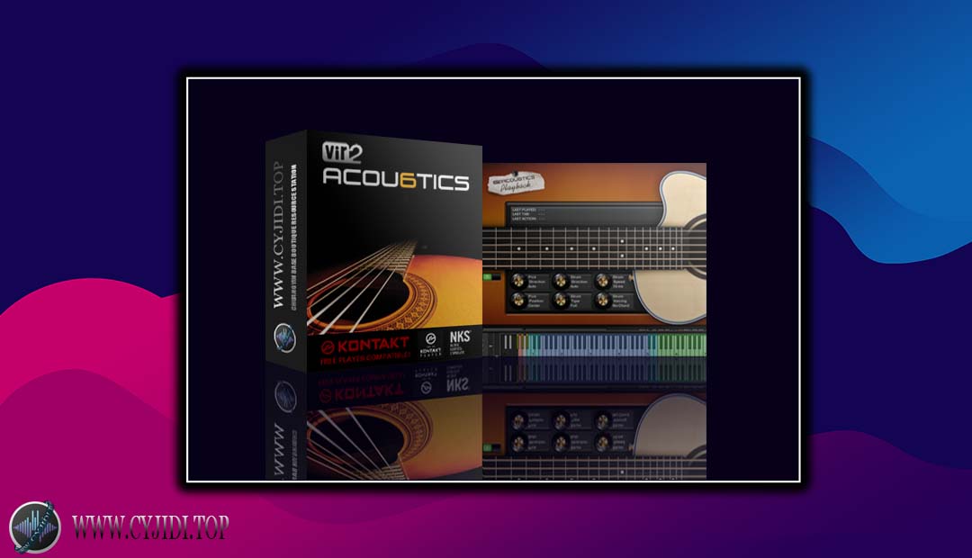 音源 – Vir2 Instruments Acou6tics 原声吉他（KONTAKT）