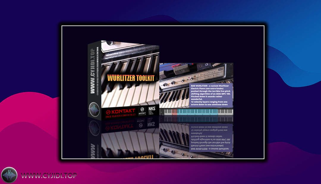 音源 – Sound Dust Wurlitzer Toolkit 电钢琴（KONTAKT）