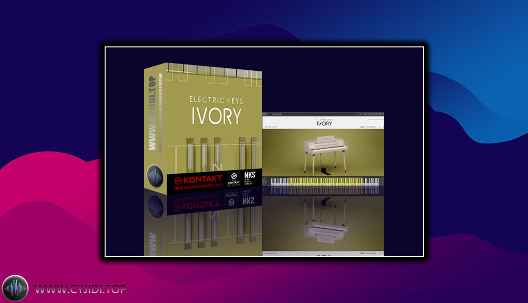 音源 – Electric Keys – Ivory 经典电钢琴（KONTAKT）