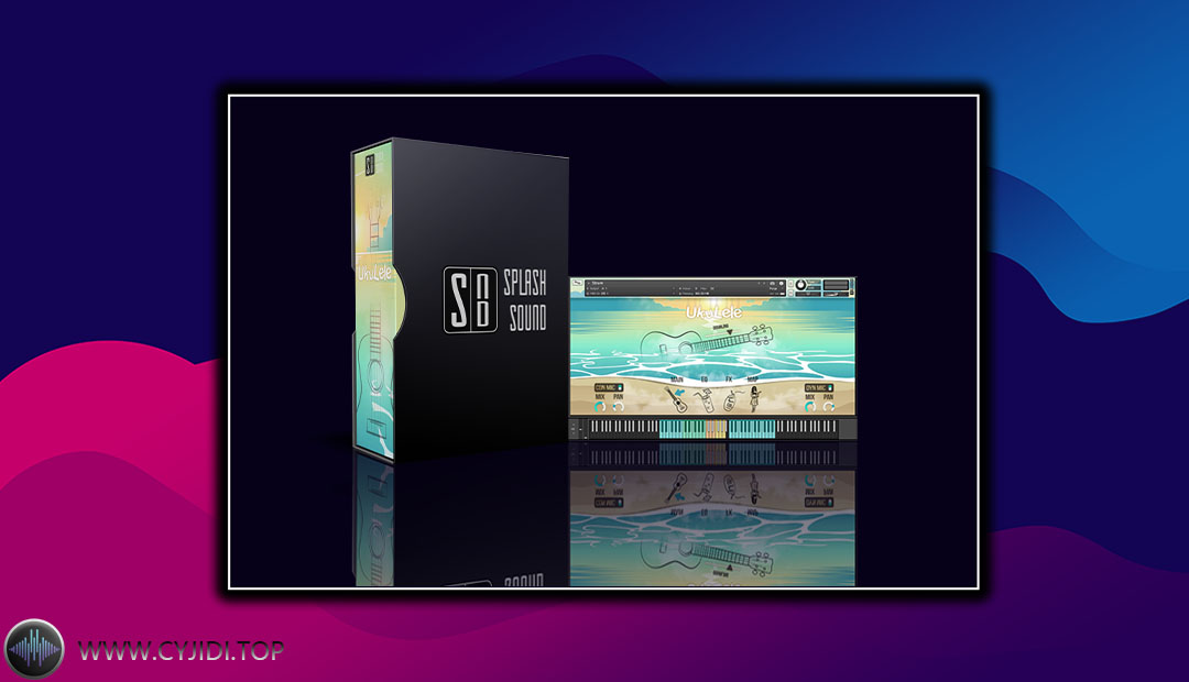 音源 – Splash Sound Ukulele 尤克里里（KONTAKT）
