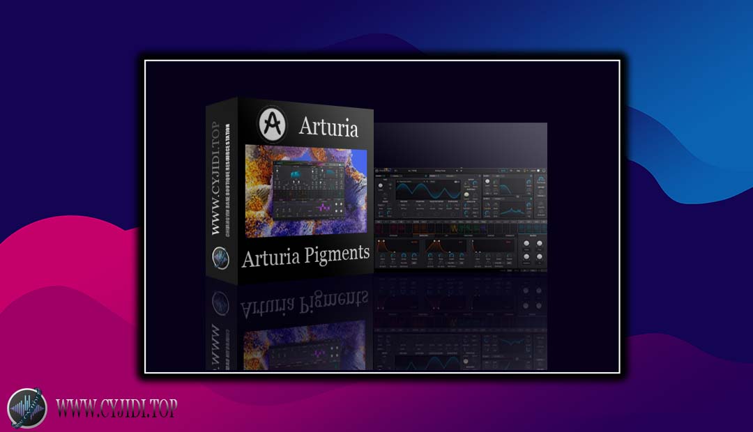 合成器 – Arturia Pigments v6.0.1 （WIN）