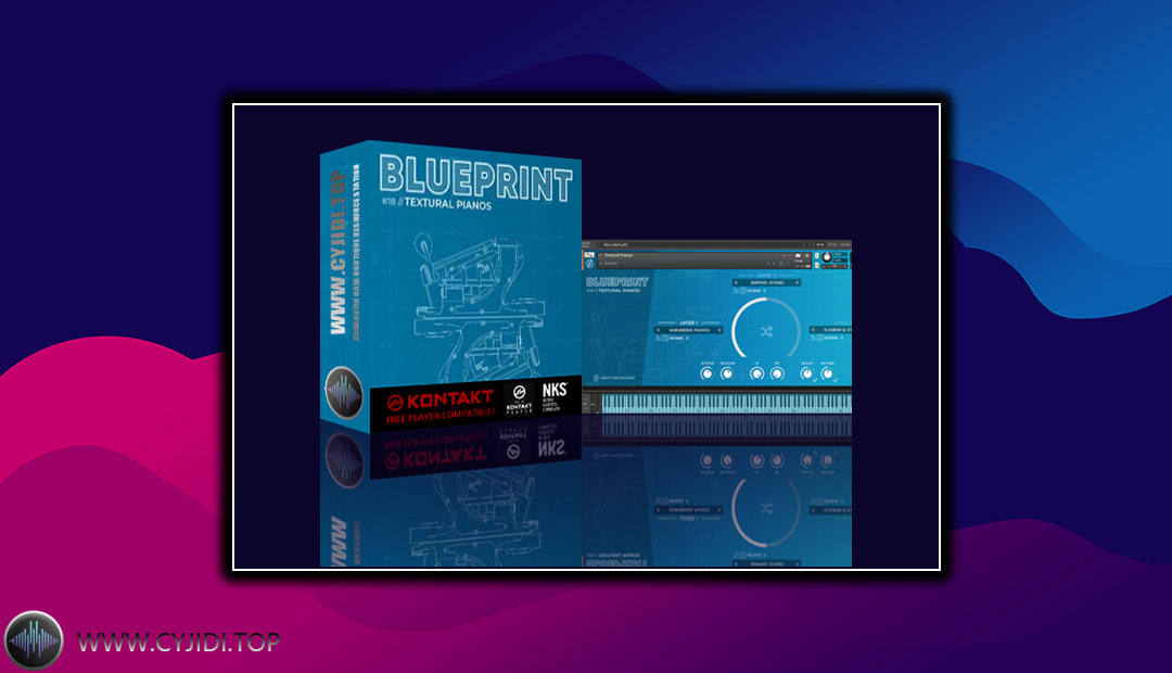 音源 – Blueprint 18 Textural Pianos – 实验钢琴（KONTAKT）