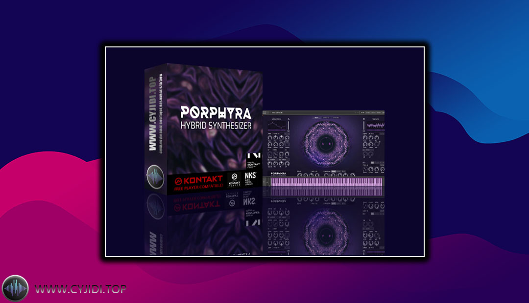 音源 – Sonora Cinematic  Porphyra Hybrid Synthesizer 1.2.0 混合合成器（KONTAKT）