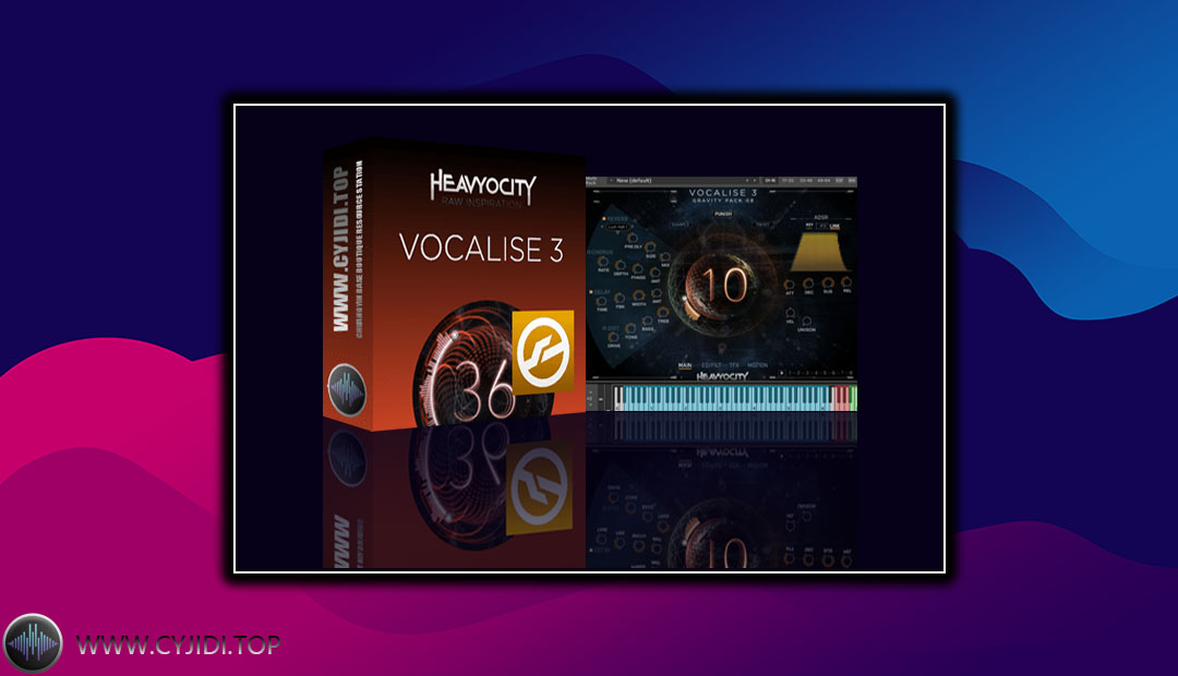 音源 – Heavyocity Vocalise 3 人声合成器（KONTAKT）