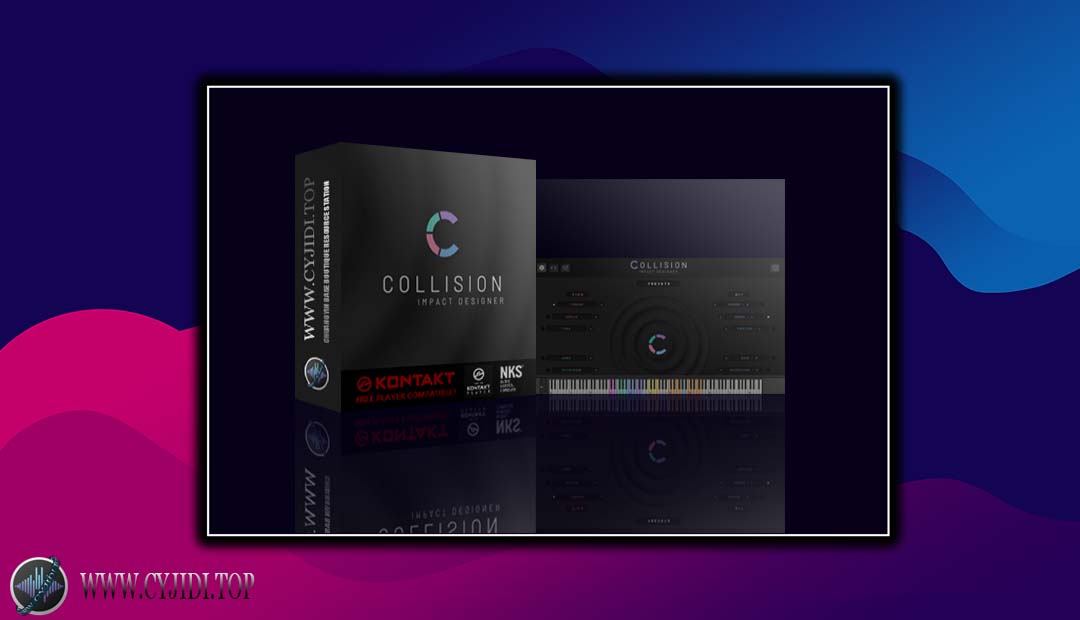 音源 – Collision – Impact Designer 环境氛围（KONTAKT）
