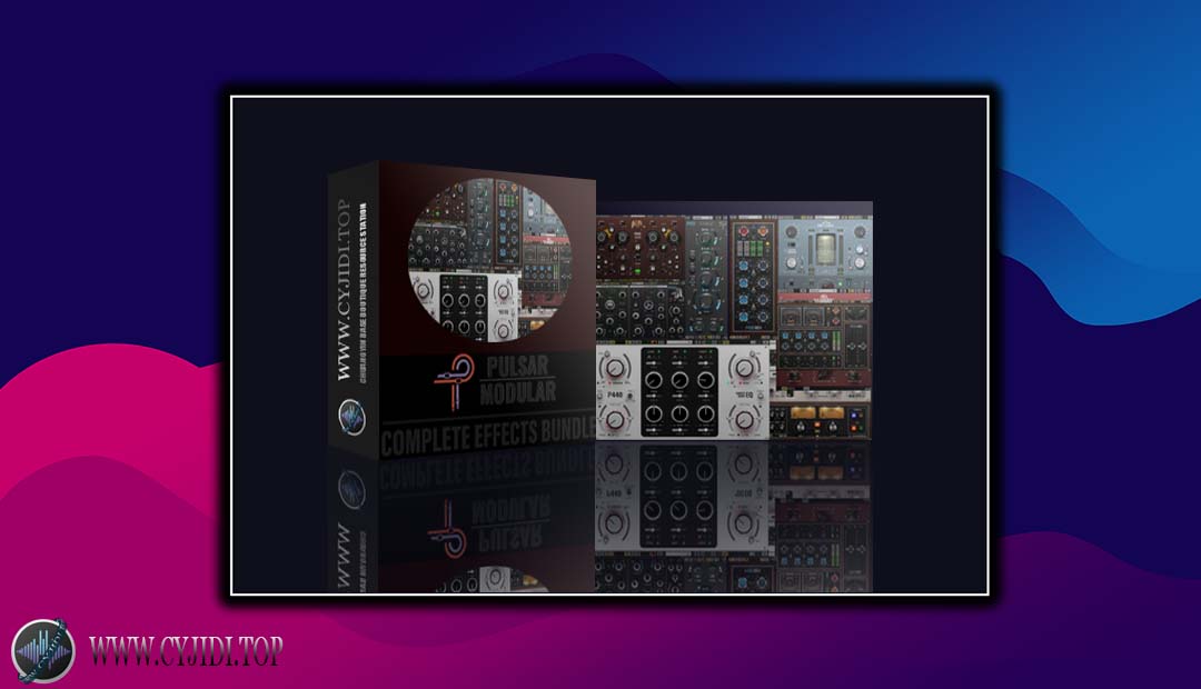 效果器 – Pulsar Modular Complete Effects.Bundle 2025.4.21 综合效果器套装直装（WIN）