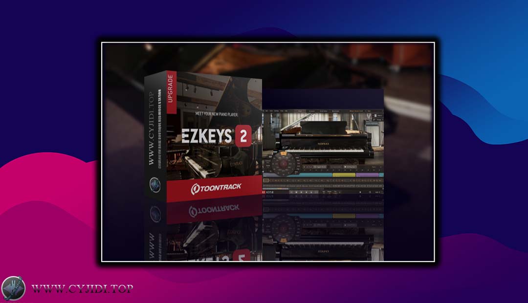 采样器 – Toontrack EZkeys 2 v2.1.2 虚拟钢琴+20套EZkeys钢琴音源 （WIN）