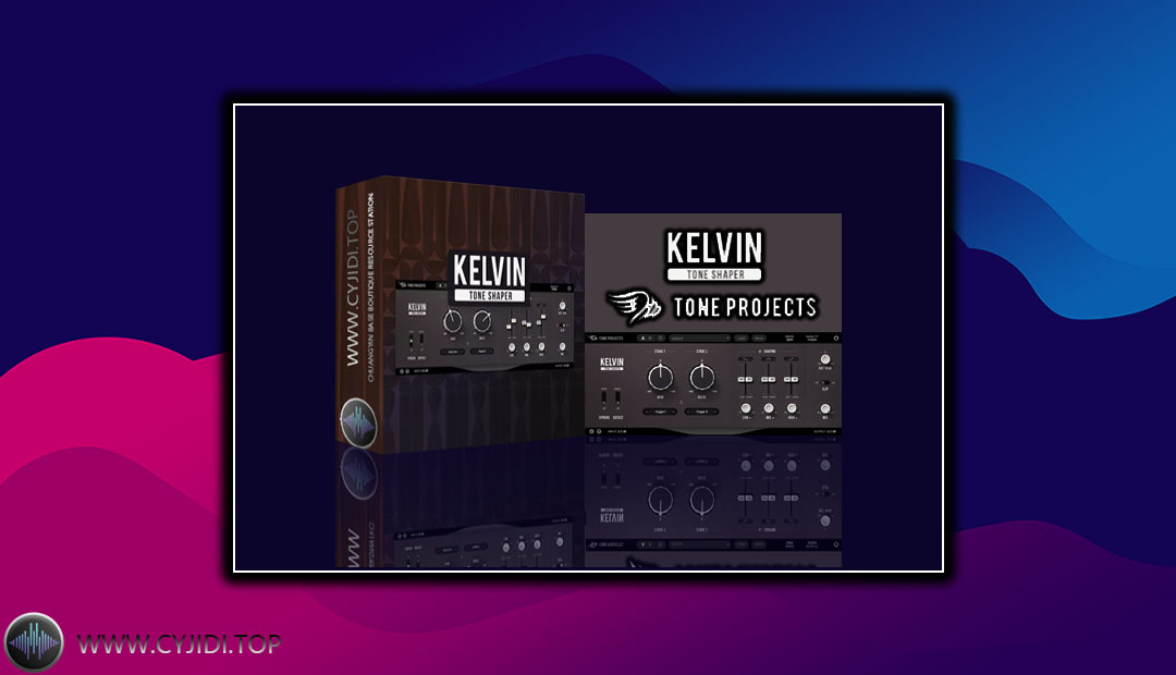 效果器 – Tone Projects Kelvin v1.5.5 电子管压缩器（WIN）